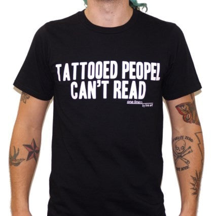 'Tattooed Peopel Cant Read' T-Shirt by Line Art