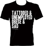 'Tattooed Unemployed Obese & Sad' T-Shirt by Line Art