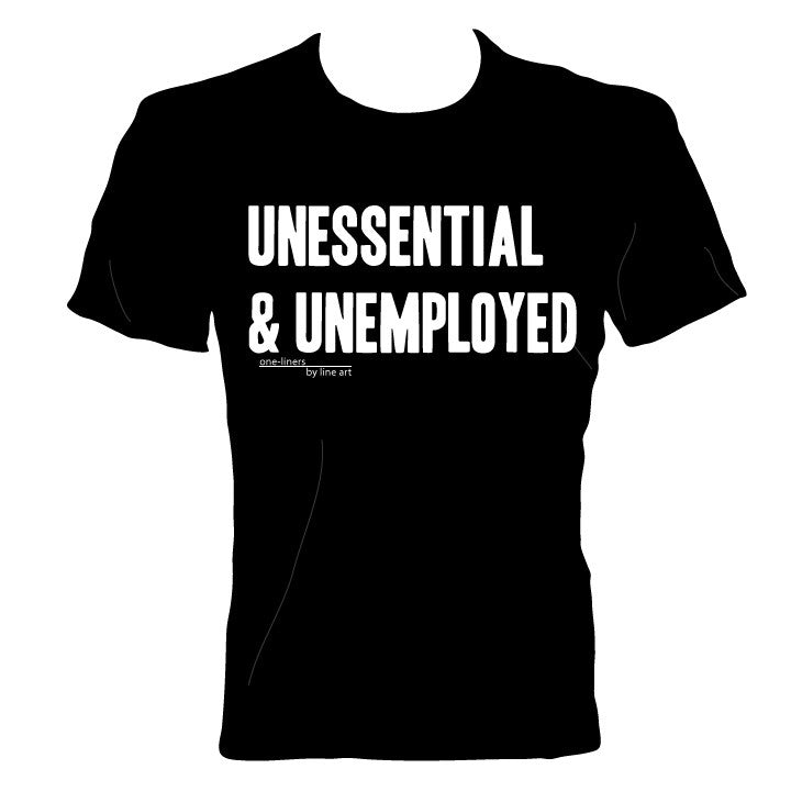 'Unessential & Unemployed' T-Shirt by Line Art